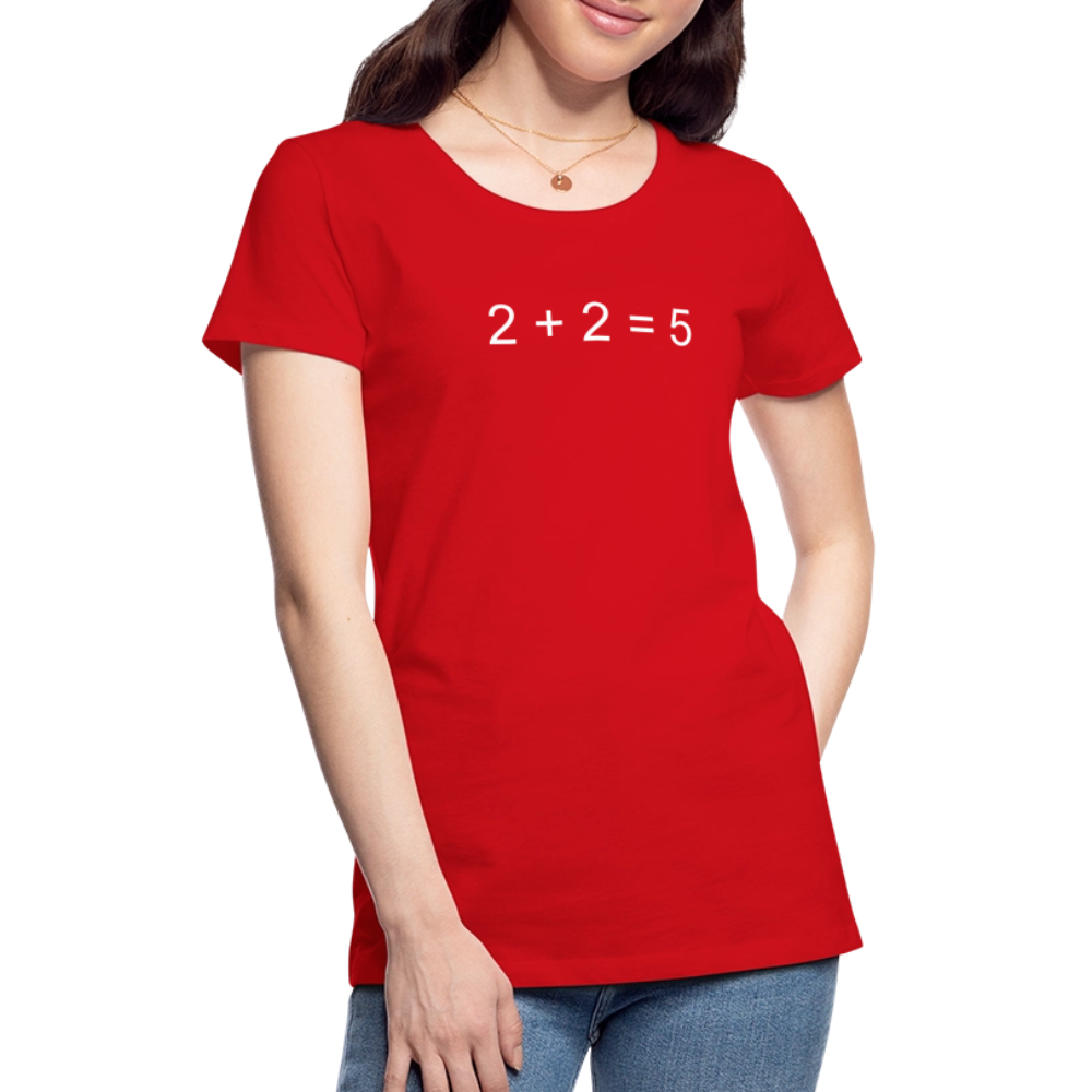 2 + 2 = 5 (Women’s Premium T-Shirt) - red