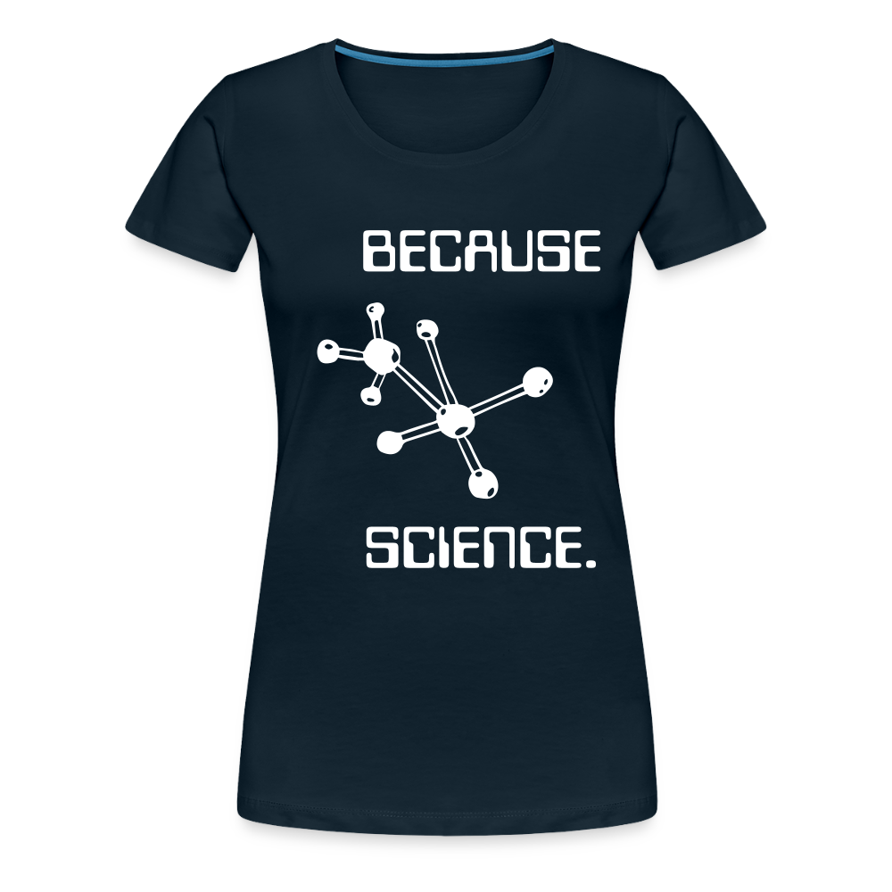 Because Science (Women’s Premium T-Shirt) - deep navy