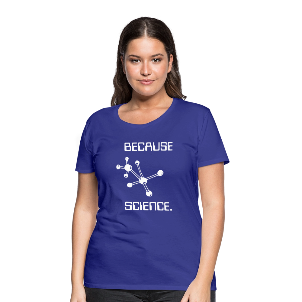 Because Science (Women’s Premium T-Shirt) - royal blue