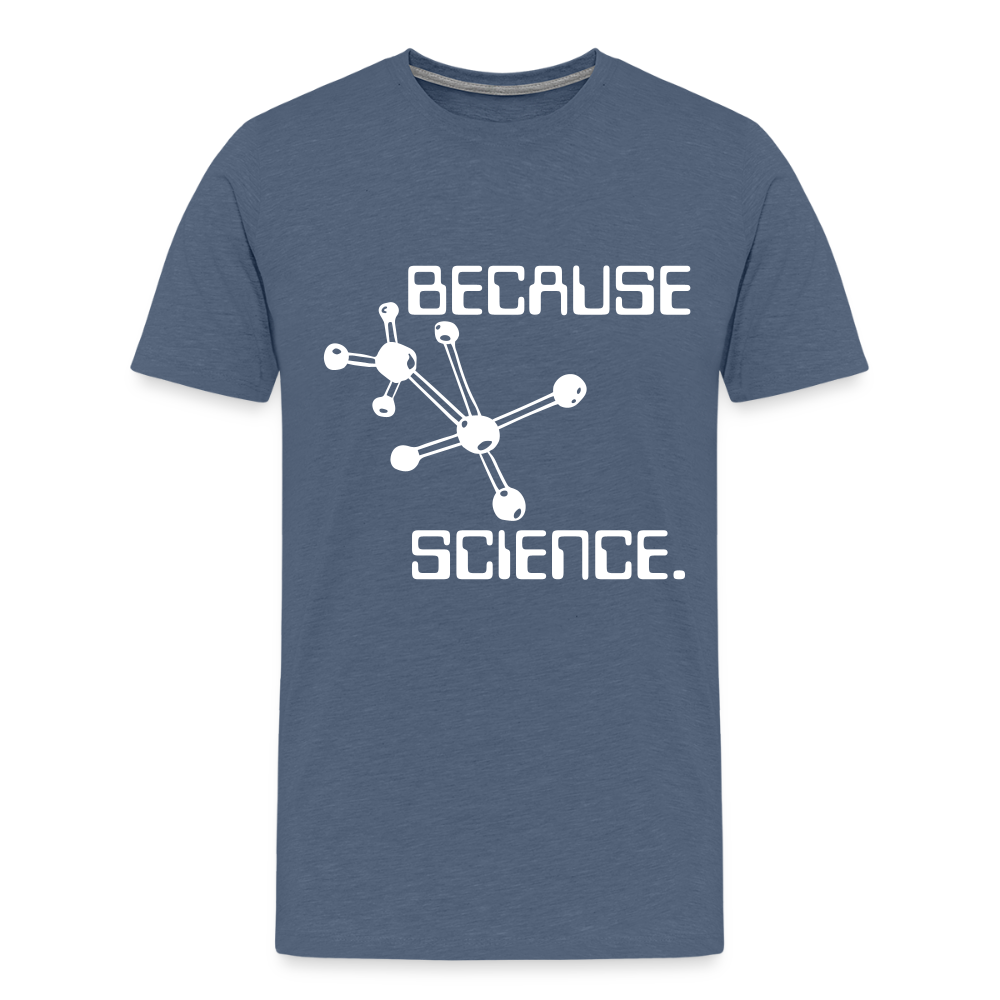 Because Science (Men's Premium T-Shirt) - heather blue