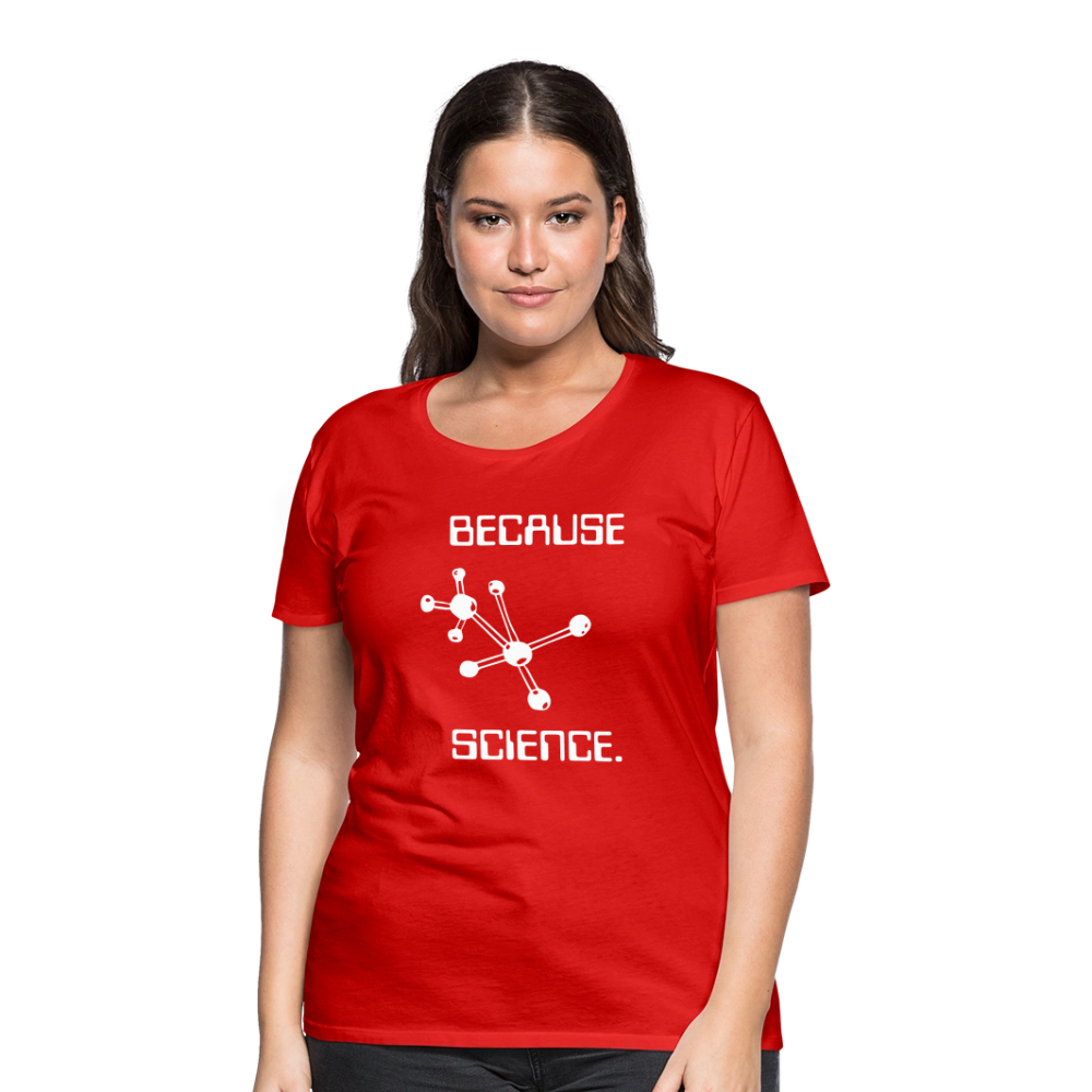 Because Science (Women’s Premium T-Shirt) - red