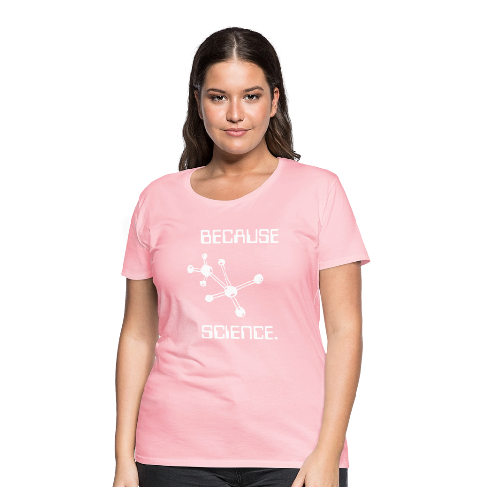 Because Science (Women’s Premium T-Shirt) - pink
