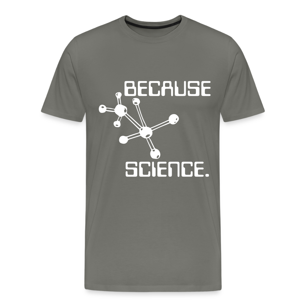 Because Science (Men's Premium T-Shirt) - asphalt gray
