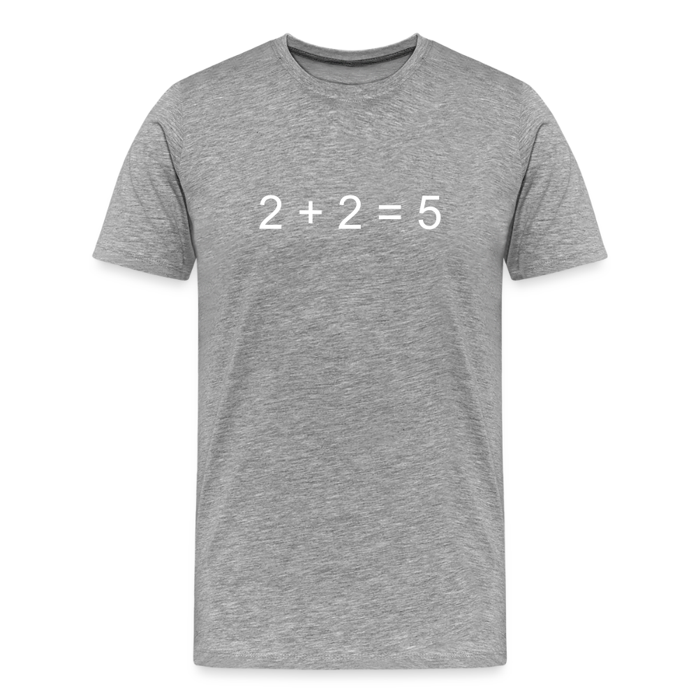 2 + 2 = 5 (Men's Premium T-Shirt) - heather gray
