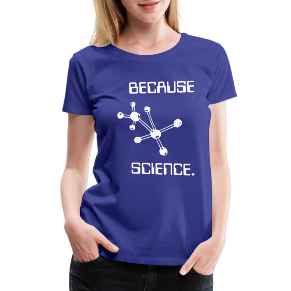Because Science (Women’s Premium T-Shirt) - royal blue