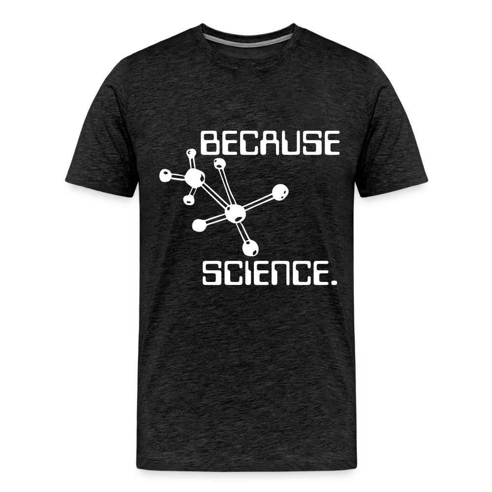 Because Science (Men's Premium T-Shirt) - charcoal grey