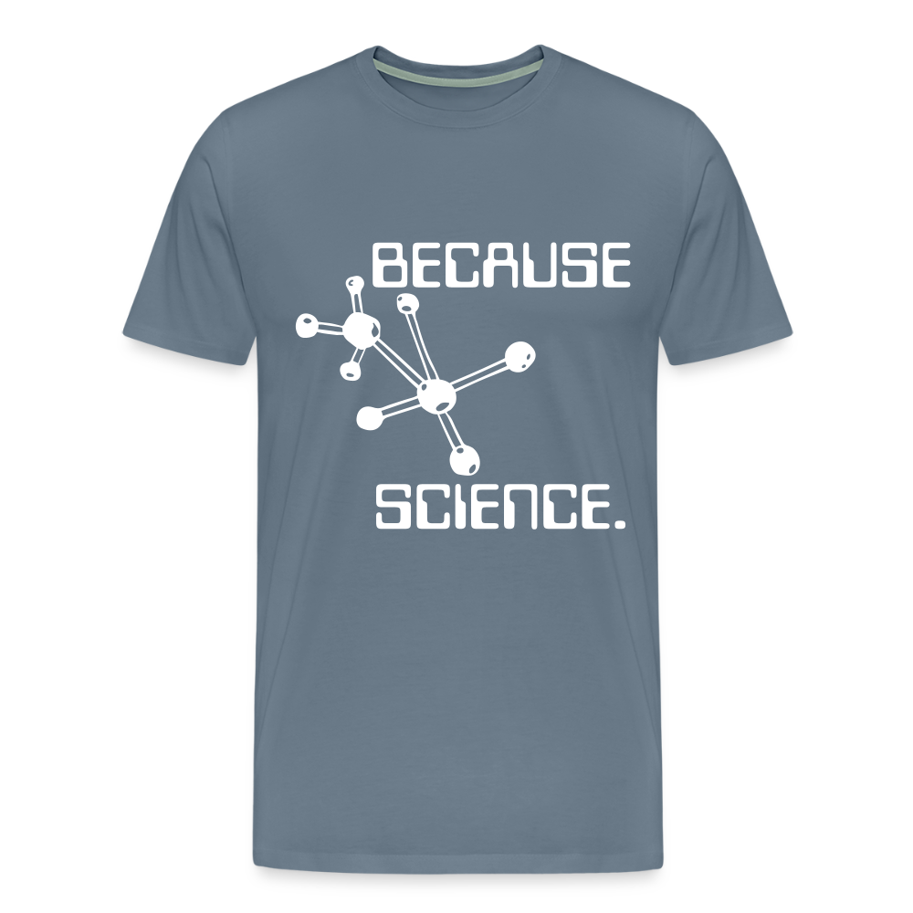Because Science (Men's Premium T-Shirt) - steel blue