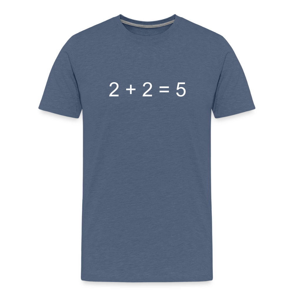 2 + 2 = 5 (Men's Premium T-Shirt) - heather blue