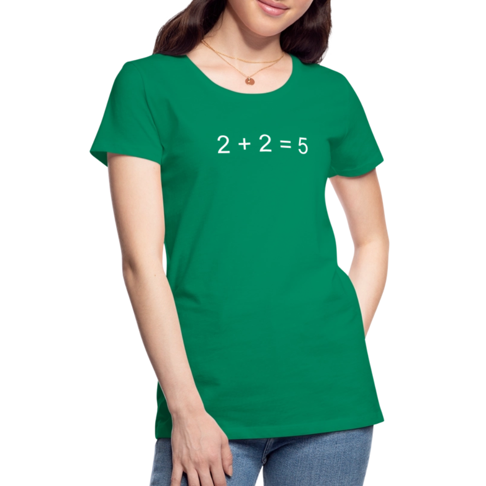 2 + 2 = 5 (Women’s Premium T-Shirt) - kelly green