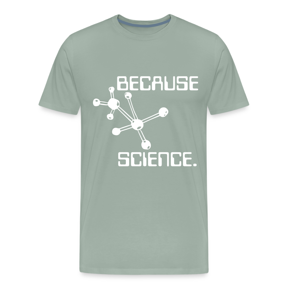 Because Science (Men's Premium T-Shirt) - steel green