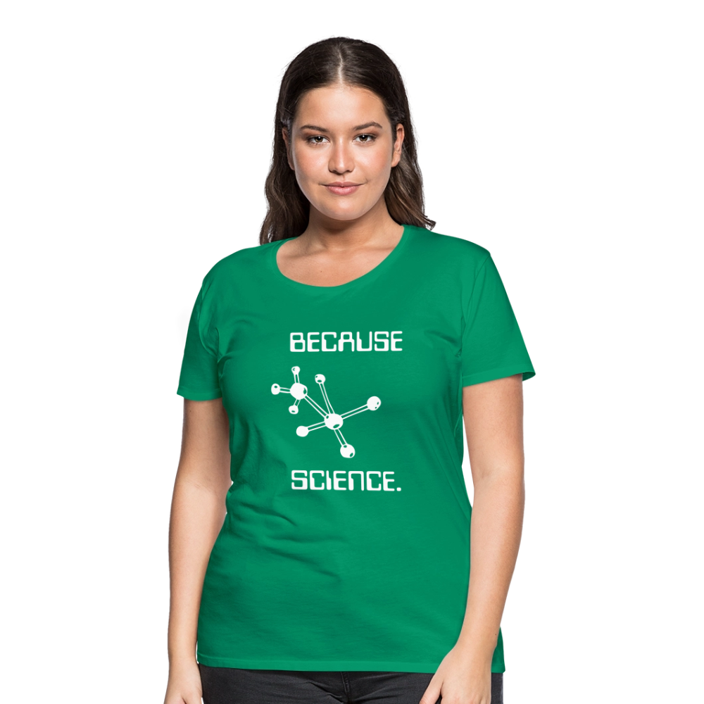 Because Science (Women’s Premium T-Shirt) - kelly green