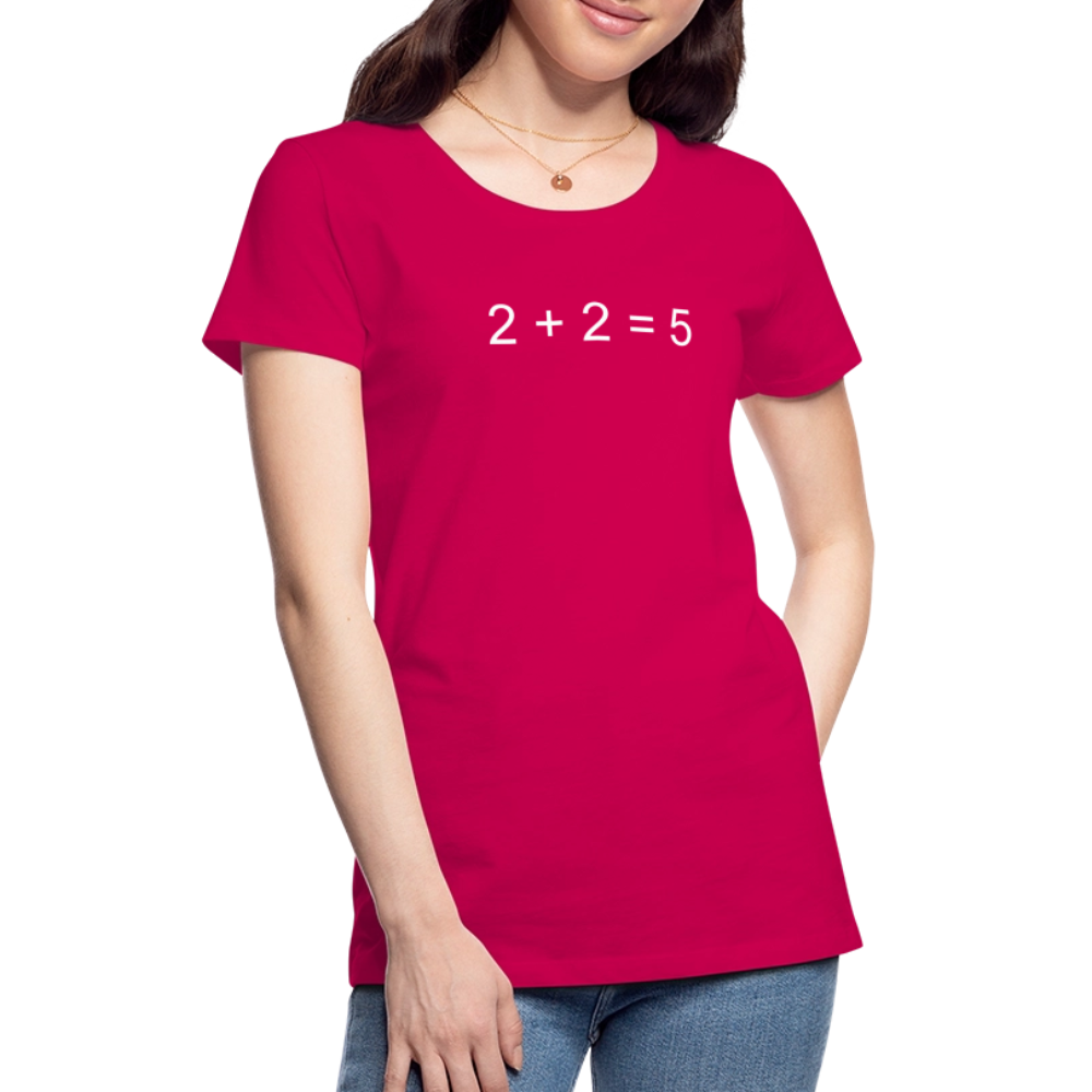 2 + 2 = 5 (Women’s Premium T-Shirt) - dark pink