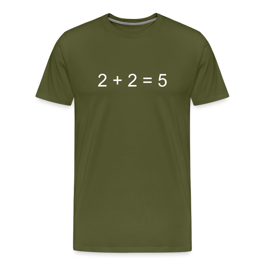 2 + 2 = 5 (Men's Premium T-Shirt) - olive green