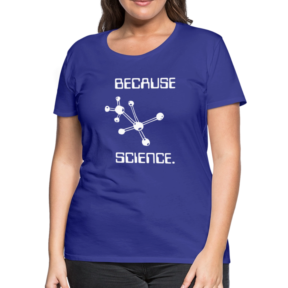 Because Science (Women’s Premium T-Shirt) - royal blue