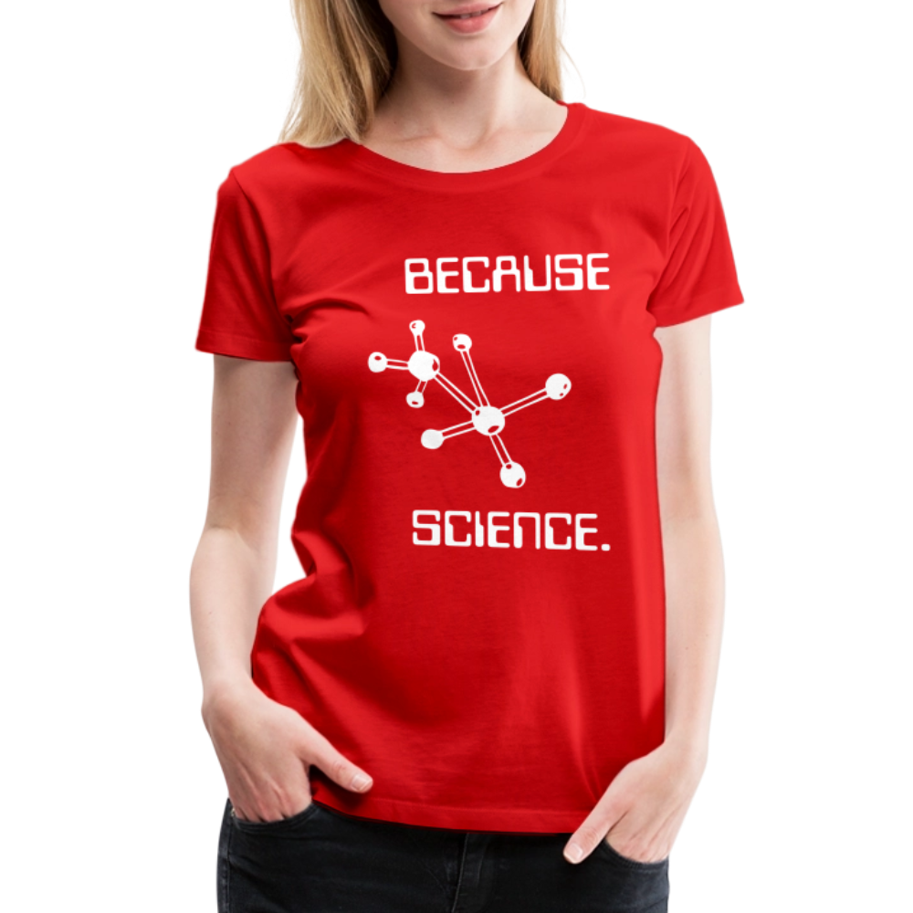 Because Science (Women’s Premium T-Shirt) - red