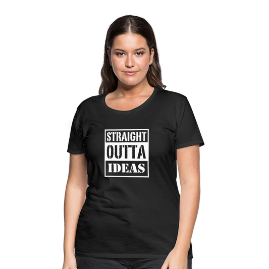 Straight Outta Ideas (Women’s Premium T-Shirt) - black
