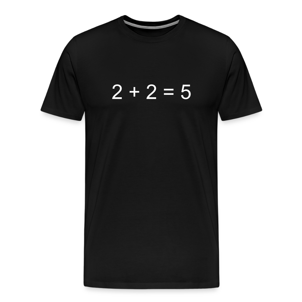 2 + 2 = 5 (Men's Premium T-Shirt) - black