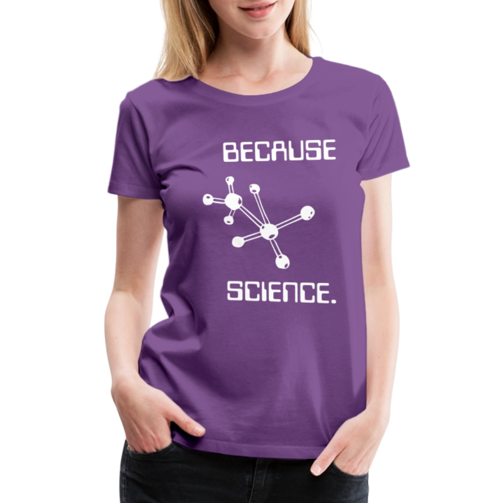 Because Science (Women’s Premium T-Shirt) - purple