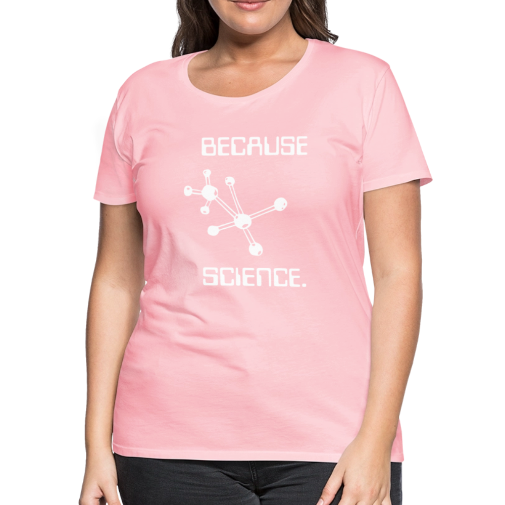 Because Science (Women’s Premium T-Shirt) - pink