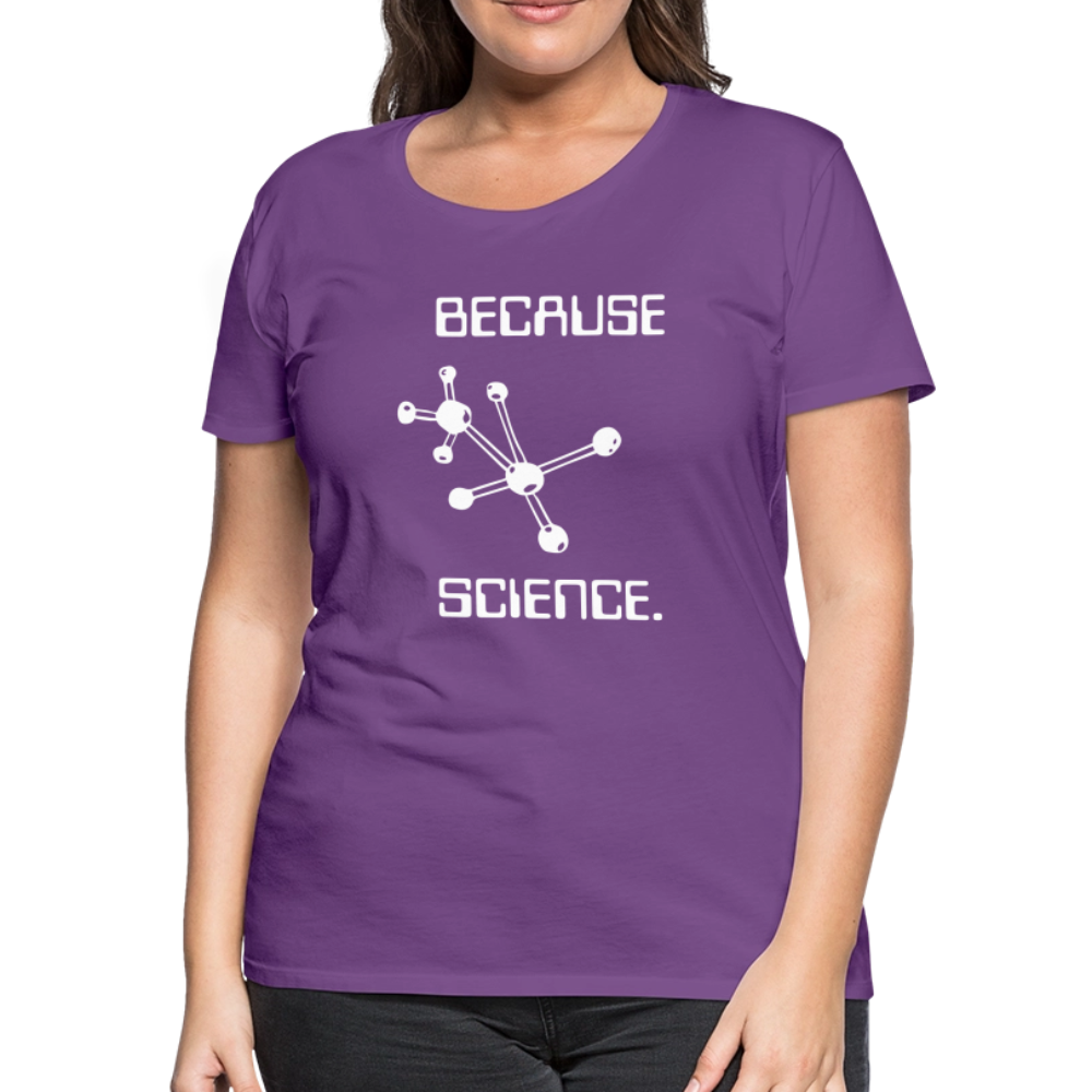 Because Science (Women’s Premium T-Shirt) - purple