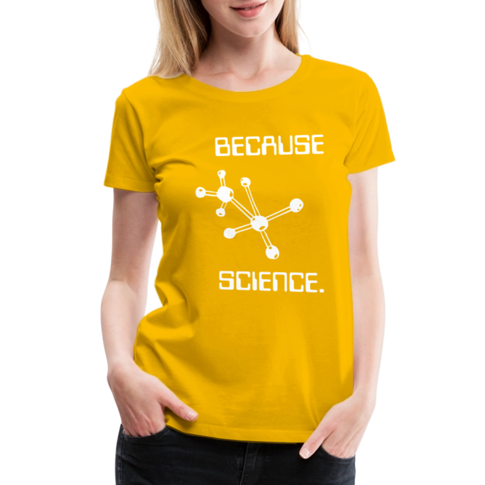 Because Science (Women’s Premium T-Shirt) - sun yellow