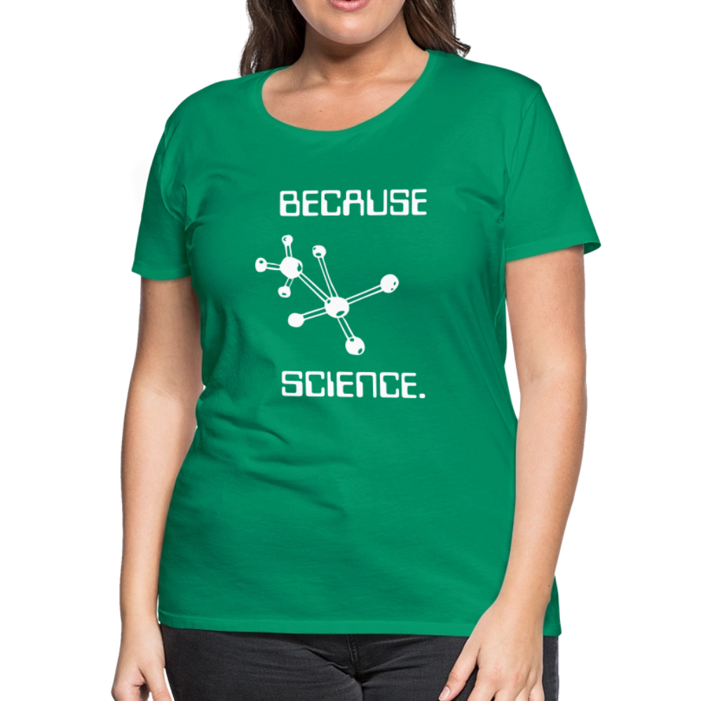 Because Science (Women’s Premium T-Shirt) - kelly green