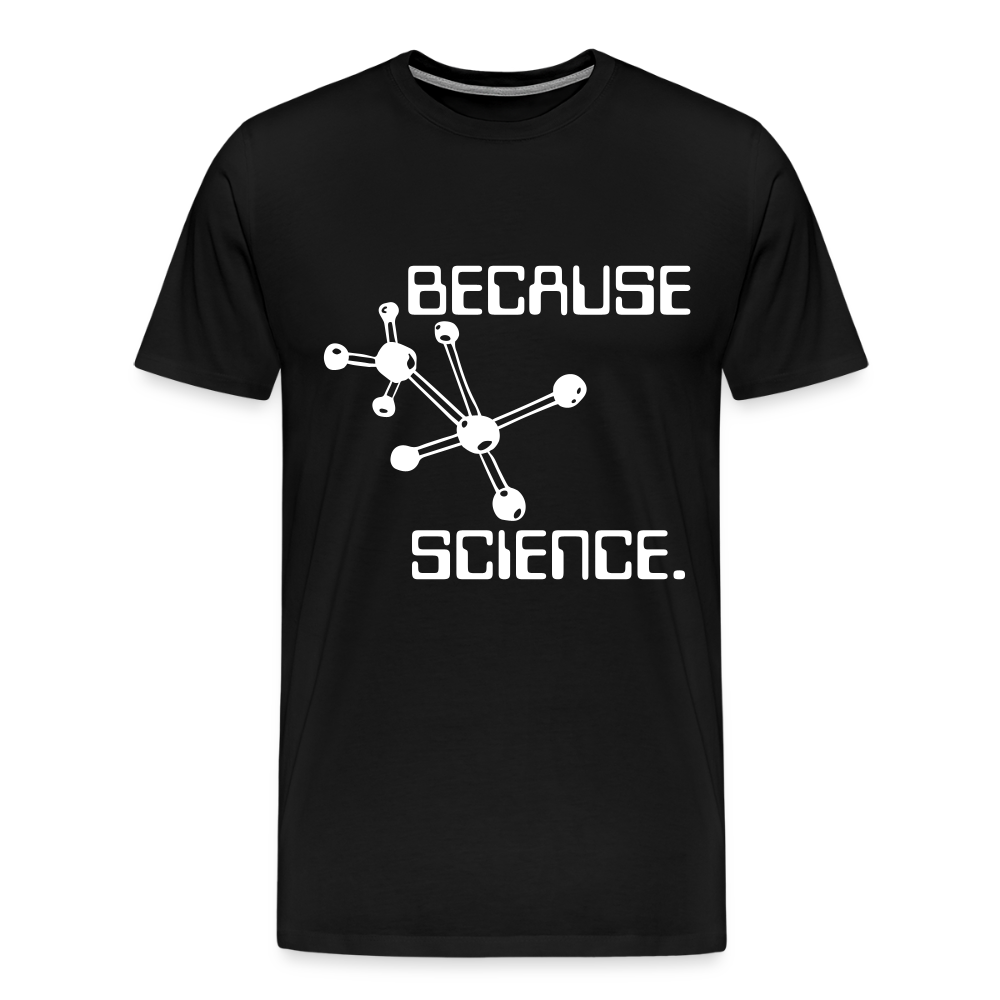 Because Science (Men's Premium T-Shirt) - black