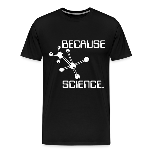 Because Science (Men's Premium T-Shirt) - black