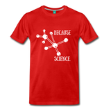 Because Science (Men's Premium T-Shirt) - red