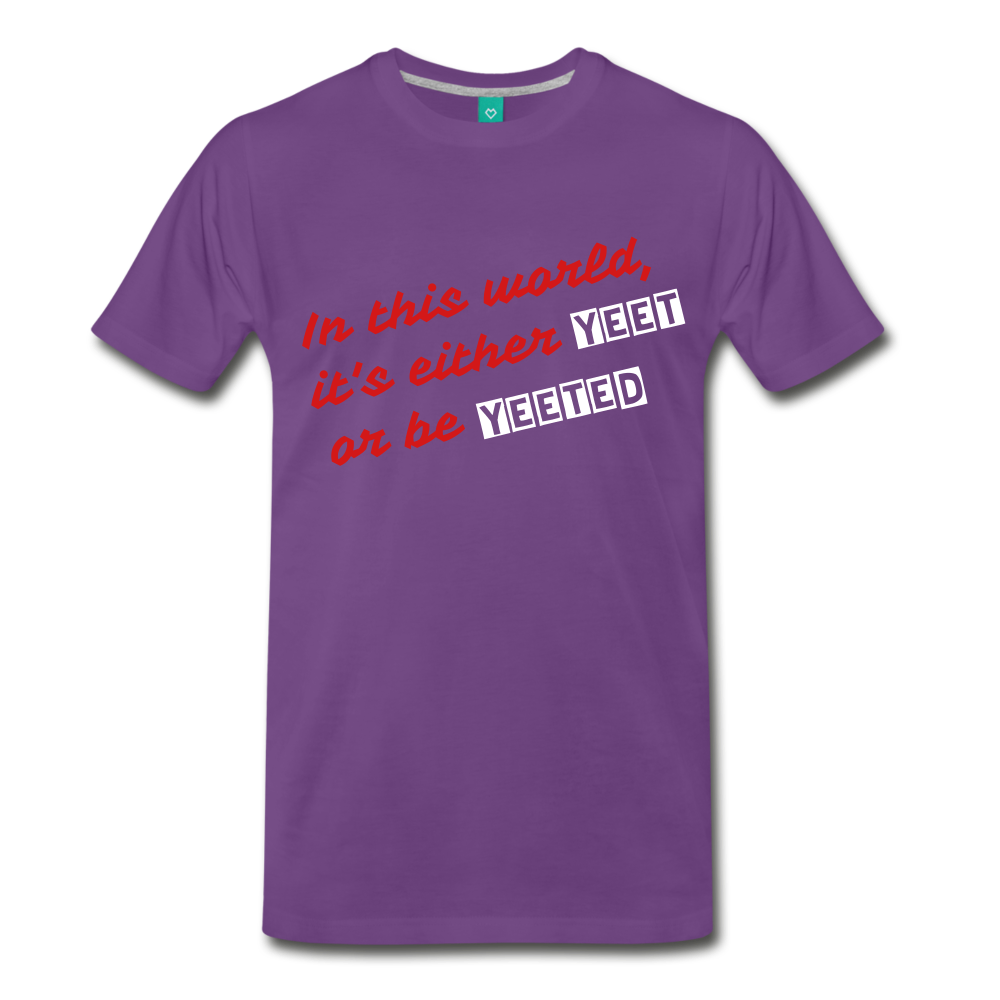 Yeet or be Yeeted (Men's Premium T-Shirt) - purple