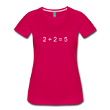 2 + 2 = 5 (Women’s Premium T-Shirt) - dark pink