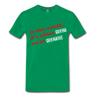 Yeet or be Yeeted (Men's Premium T-Shirt) - kelly green