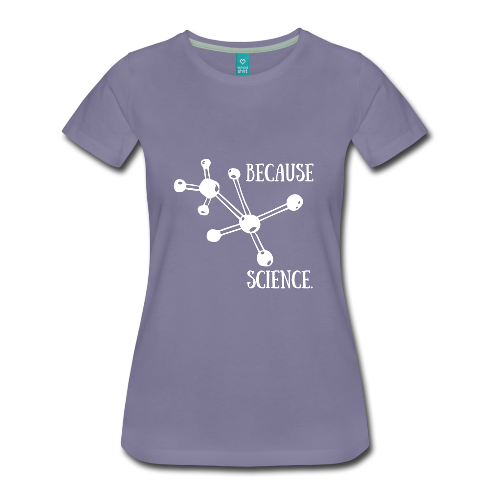 Because Science (Women’s Premium T-Shirt) - washed violet