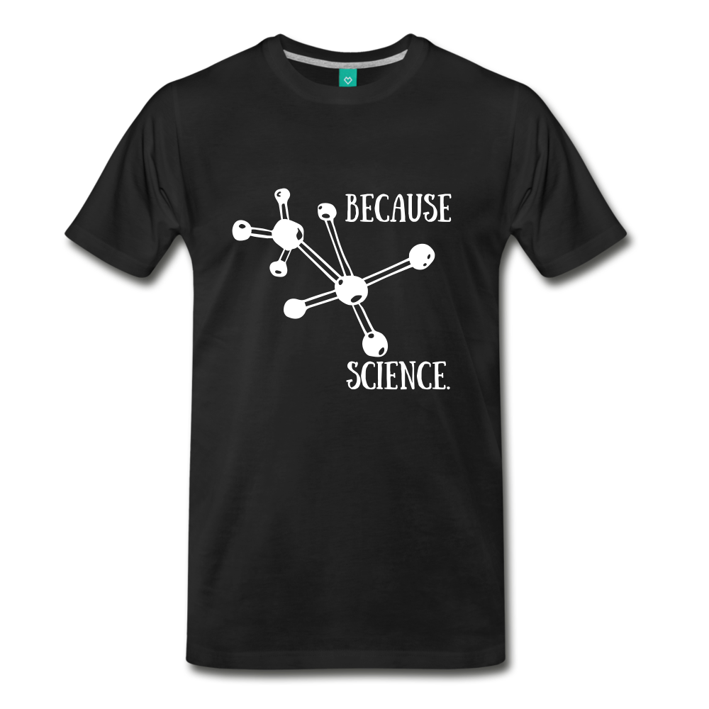Because Science (Men's Premium T-Shirt) - black
