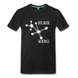 Because Science (Men's Premium T-Shirt) - black