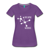 Because Science (Women’s Premium T-Shirt) - purple