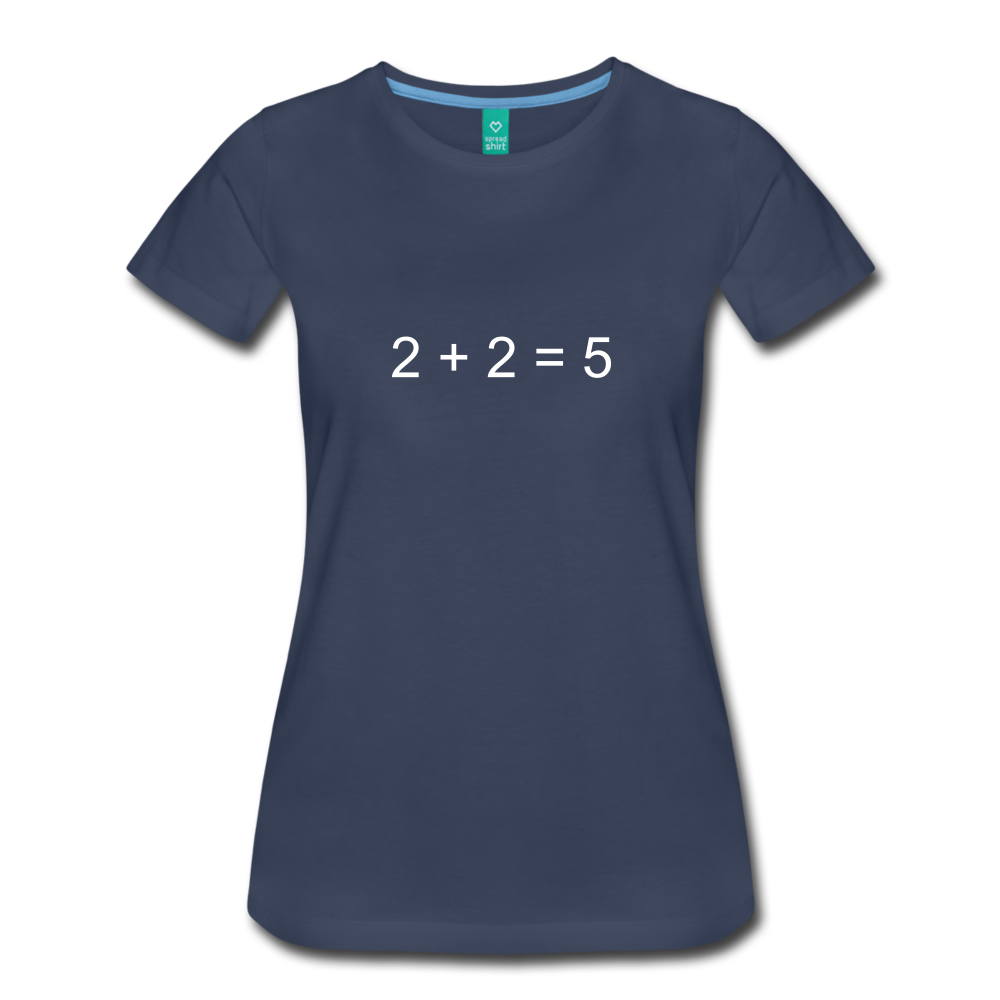 2 + 2 = 5 (Women’s Premium T-Shirt) - navy
