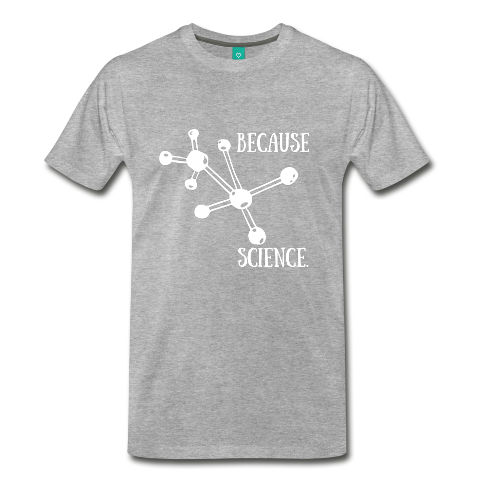 Because Science (Men's Premium T-Shirt) - heather gray