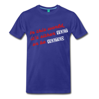 Yeet or be Yeeted (Men's Premium T-Shirt) - royal blue