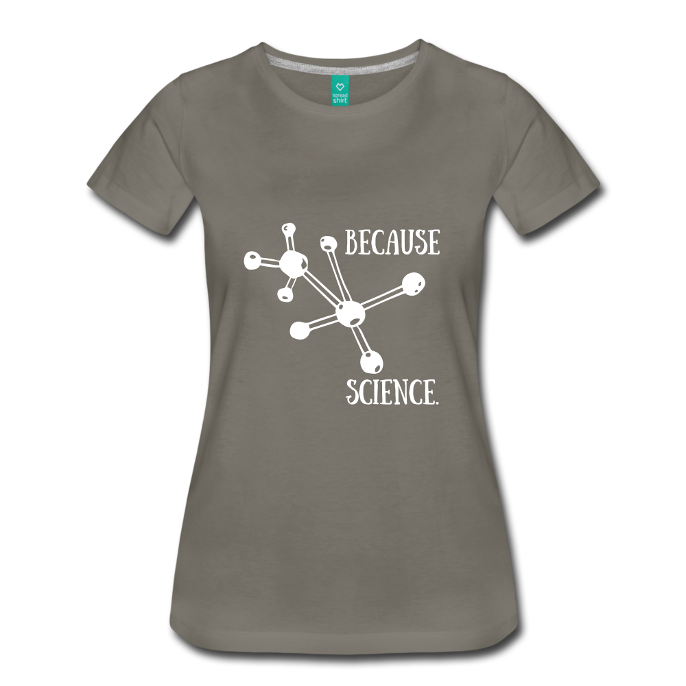 Because Science (Women’s Premium T-Shirt) - asphalt
