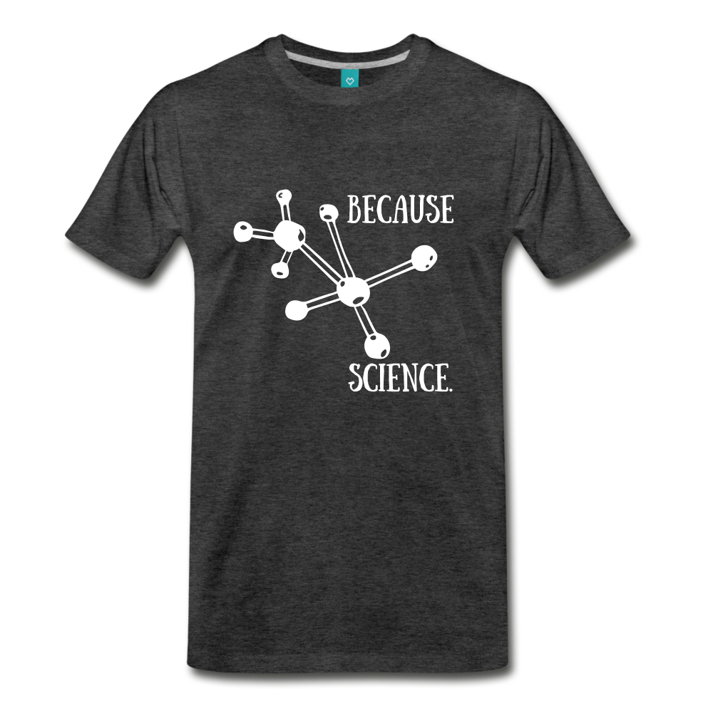 Because Science (Men's Premium T-Shirt) - charcoal gray
