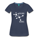 Because Science (Women’s Premium T-Shirt) - navy