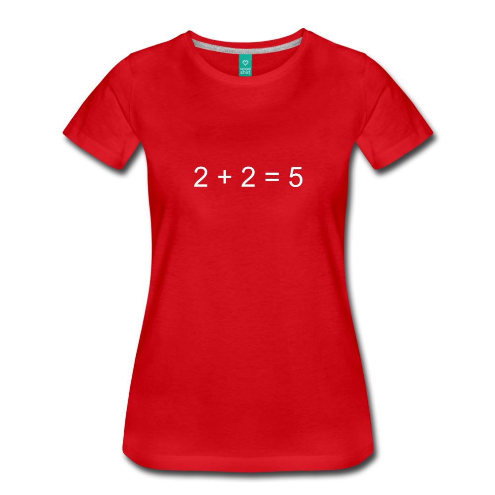 2 + 2 = 5 (Women’s Premium T-Shirt) - red