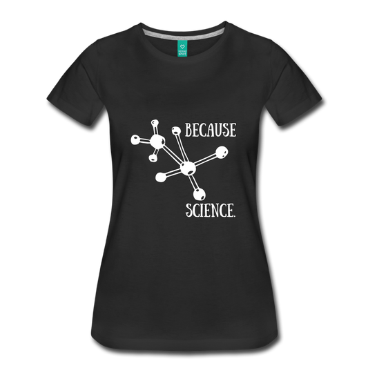 Because Science (Women’s Premium T-Shirt) - black