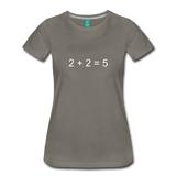 2 + 2 = 5 (Women’s Premium T-Shirt) - asphalt