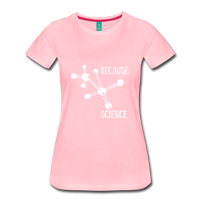 Because Science (Women’s Premium T-Shirt) - pink