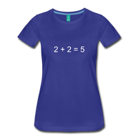 2 + 2 = 5 (Women’s Premium T-Shirt) - royal blue