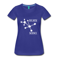 Because Science (Women’s Premium T-Shirt) - royal blue