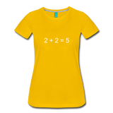 2 + 2 = 5 (Women’s Premium T-Shirt) - sun yellow