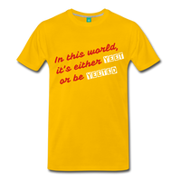 Yeet or be Yeeted (Men's Premium T-Shirt) - sun yellow